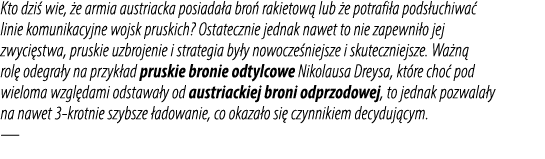 Kto dzi wie,  e armia austriacka posiada a bro  rakietow  lub  e potrafi a pods uchiwa  linie komunikacyjne wojsk pr...