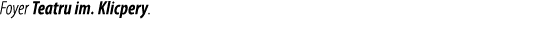Foyer Teatru im. Klicpery.
