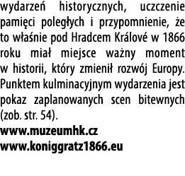 wydarze historycznych, uczczenie pami ci poleg ych i przypomnienie,  e to w a nie pod Hradcem Kr lov  w 1866 roku mi...