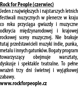 Rock for People (czerwiec) Jeden z najwi kszych i najstarszych letnich festiwali muzycznych w plenerze w kraju co rok...