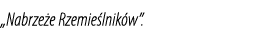 „Nabrze e Rzemie lnik w”.