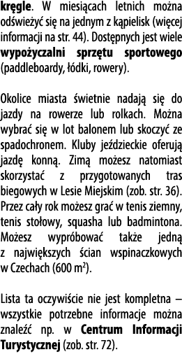 kr gle. W miesi cach letnich mo na od wie y si  na jednym z k pielisk (wi cej informacji na str. 44). Dost pnych jes...