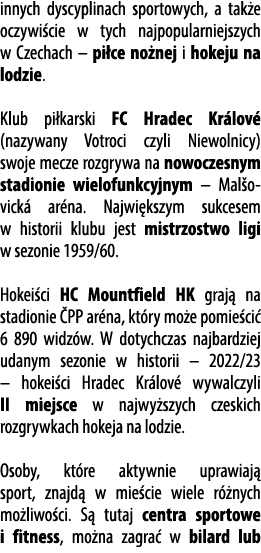 innych dyscyplinach sportowych, a tak e oczywi cie w tych najpopularniejszych w Czechach – pi ce no nej i hokeju na l...