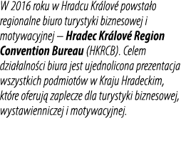 W 2016 roku w Hradcu Kr lov powsta o regionalne biuro turystyki biznesowej i motywacyjnej – Hradec Kr lov  Region Co...