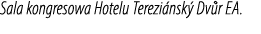 Sala kongresowa Hotelu Terezi nsk Dv r EA.