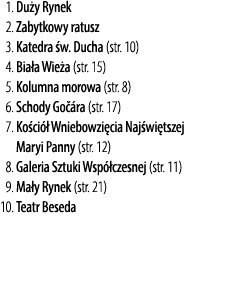 01. Du y Rynek 02. Zabytkowy ratusz 03. Katedra w. Ducha (str. 10) 04. Bia a Wie a (str. 15) 05. Kolumna morowa (str...